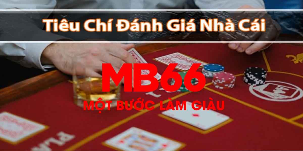 5 tiêu chí đánh giá mức độ uy tín của MB66